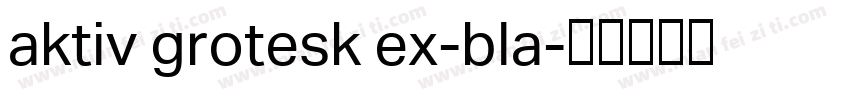 aktiv grotesk ex-bla字体转换
